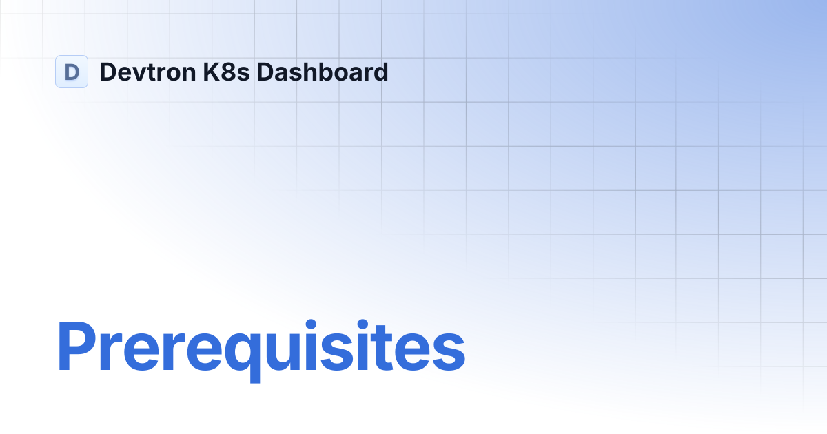 Prerequisites | Devtron K8s Dashboard